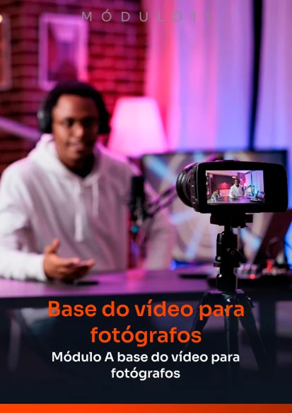 Módulo 11 - Base do vídeo para fotógrafos